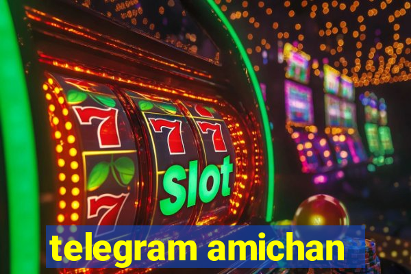 telegram amichan